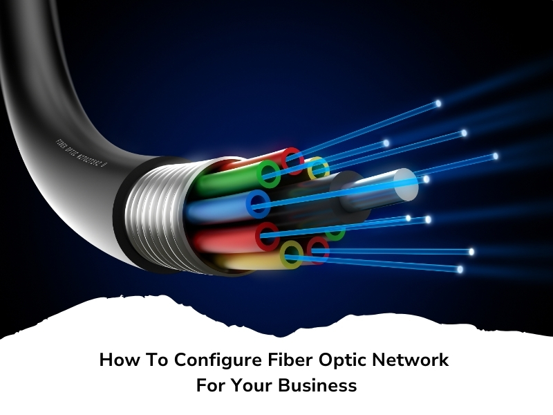 close-up of fiber optic cables emitting blue light with a black background. Text overlays "How To Configure Fiber Optic Network For Your Business"